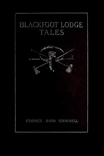 Blackfoot Lodge Tales Politics & History