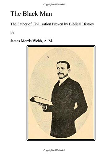 The Black Man: The Father of Civilization, proven by Biblical History (Large Print) Religion & Esotericism