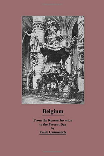 Belgium From The Roman Invasion To The Present Day Contemporary literature