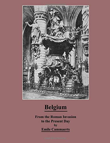 Belgium From The Roman Invasion To The Present Day Contemporary literature