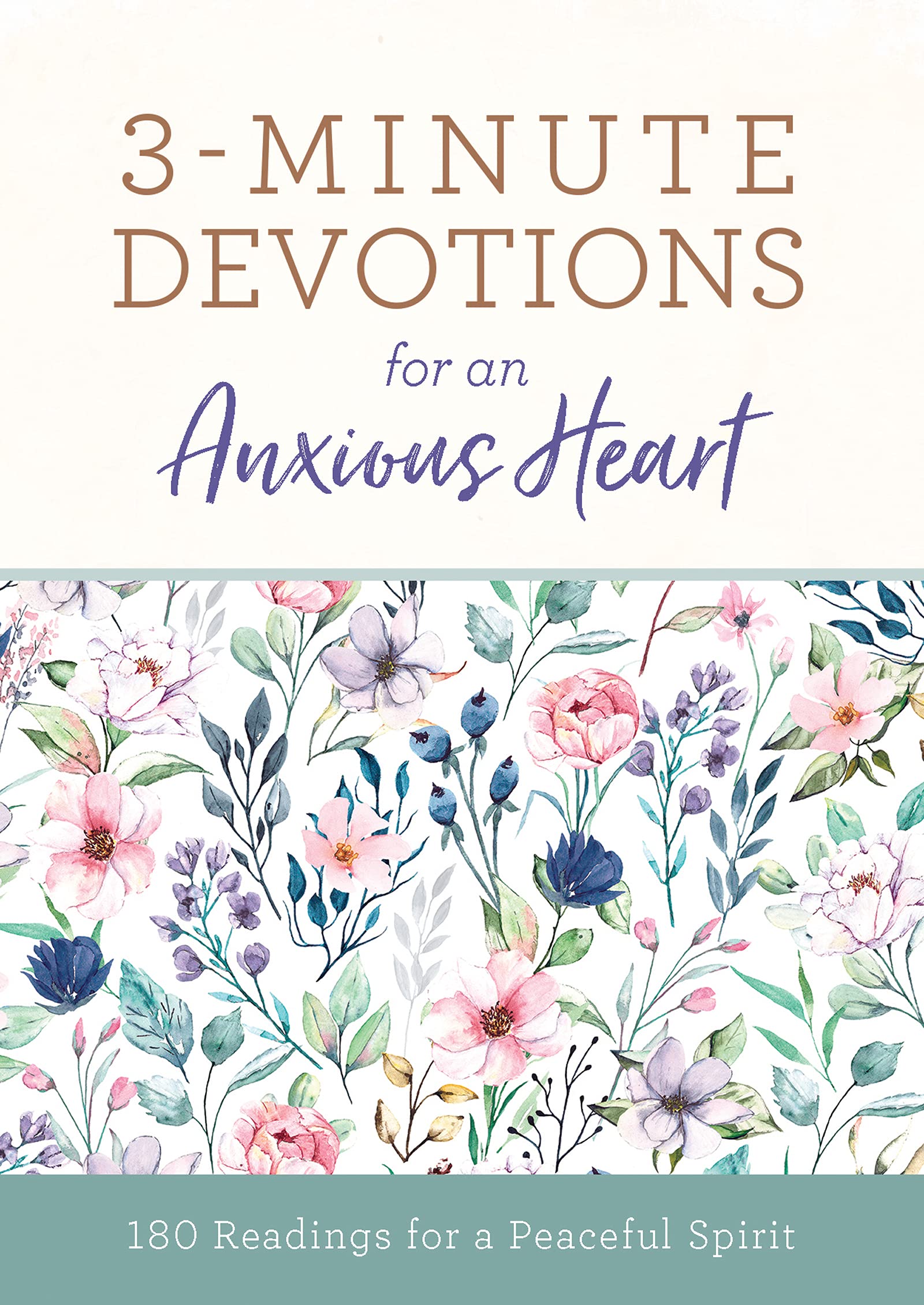 3-Minute Devotions for an Anxious Heart: 180 Readings for a Peaceful Spirit Books