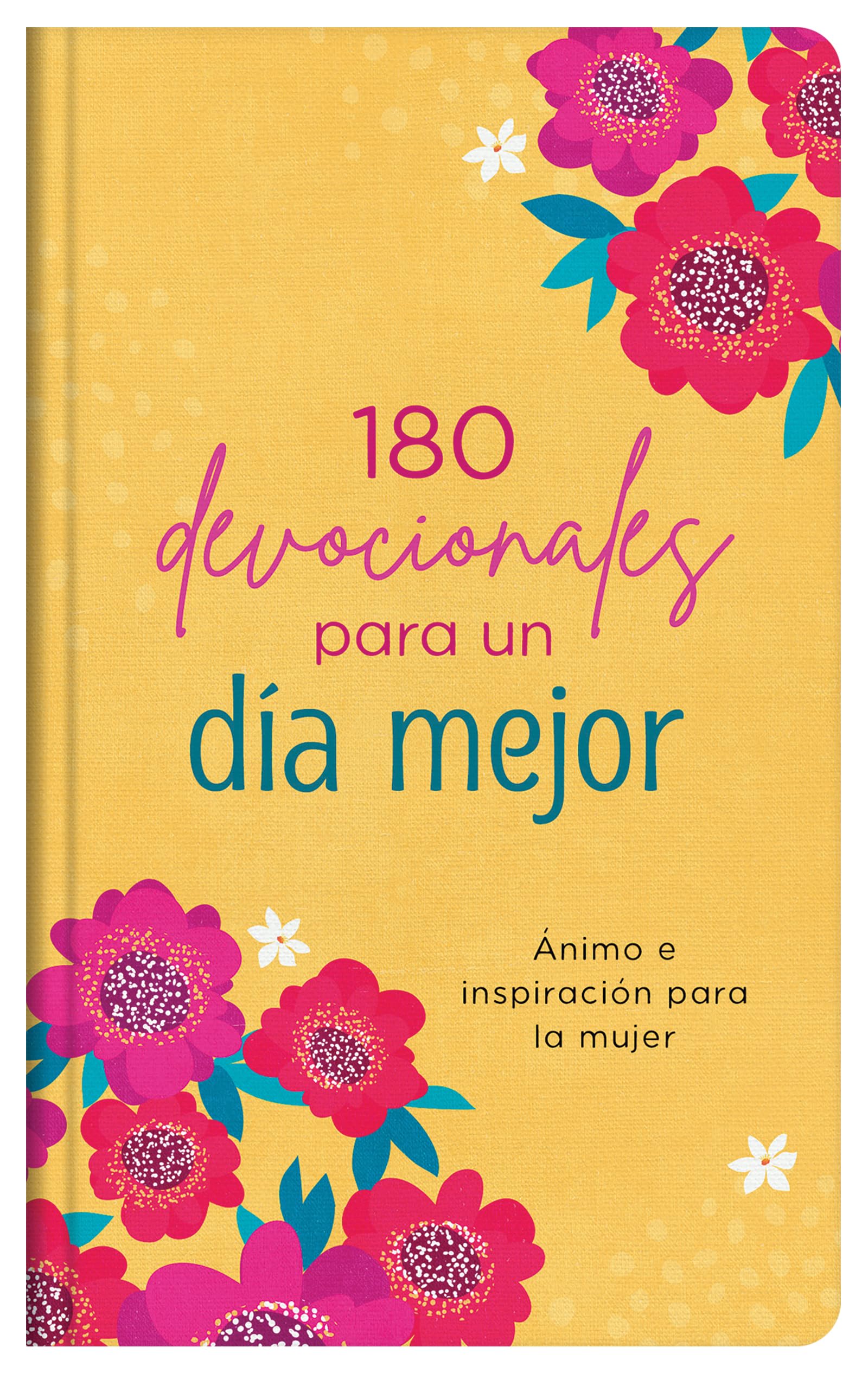 180 devocionales para un día mejor/ 180 Devotions for Your Best Day: Ánimo e inspiración para la mujer/ Encouragement and Inspiration for Women Religion & Esotericism