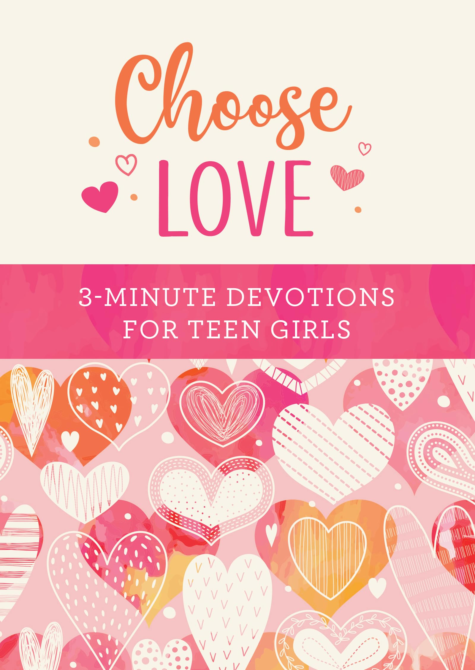 Choose Love: 3-minute Devotions for Teen Girls Education