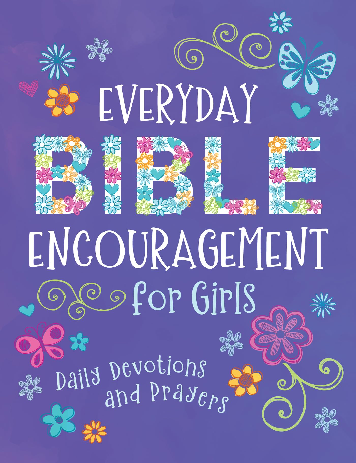 Everyday Bible Encouragement for Girls: Daily Devotions and Prayers Non-fiction