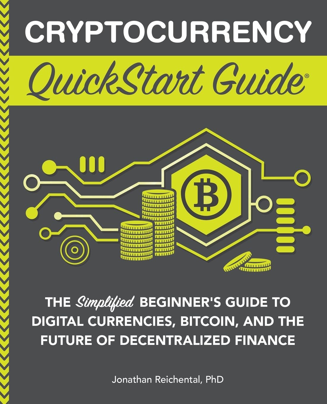 Cryptocurrency QuickStart Guide: The Simplified Beginner’s Guide to Digital Currencies, Bitcoin, and the Future of Decentralized Finance book