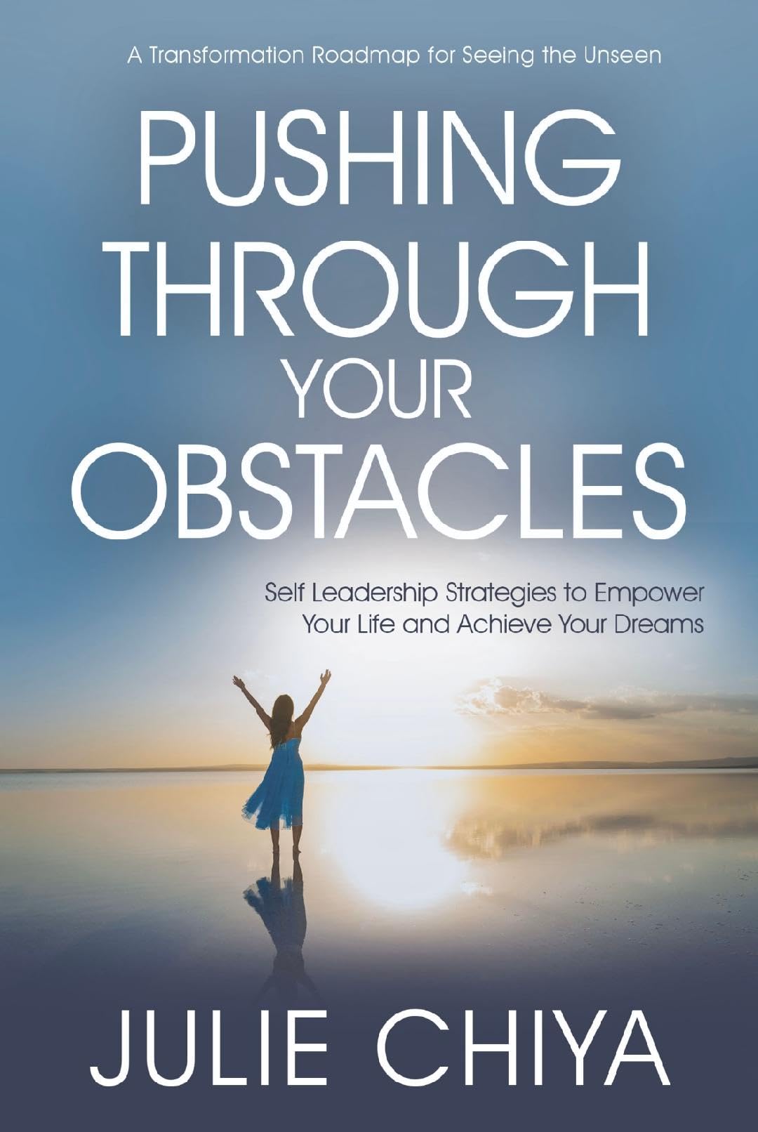 Pushing Through Your Obstacles: Self Leadership Strategies to Empower Your Life and Achieve Your Dreams book