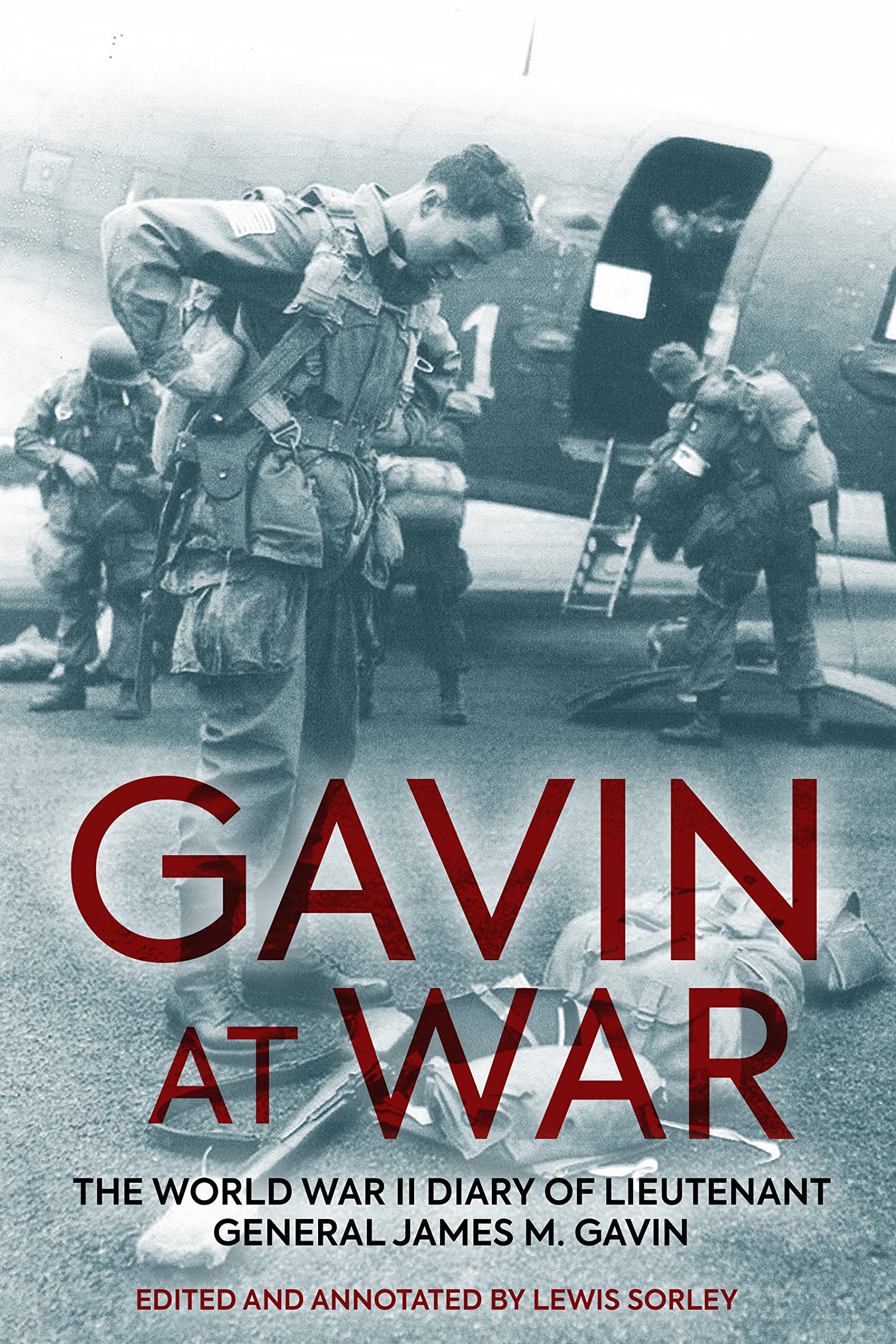 Gavin at War: The World War II Diary of Lieutenant General James M. Gavin (AUSA) Memories