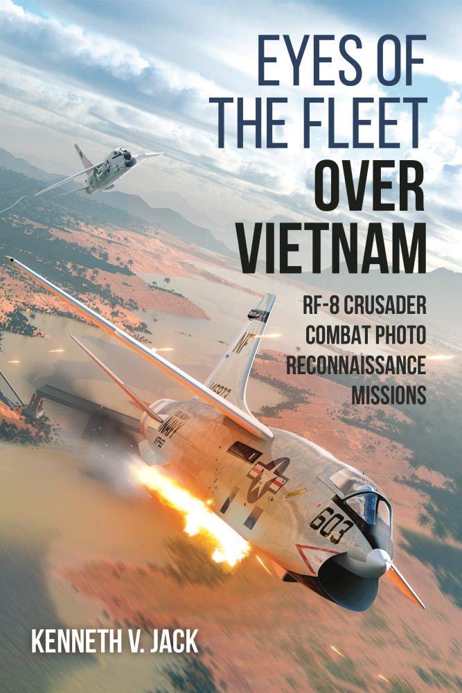 Eyes of the Fleet over Vietnam: RF-8 Crusader Combat Photo-Reconnaissance Missions Science