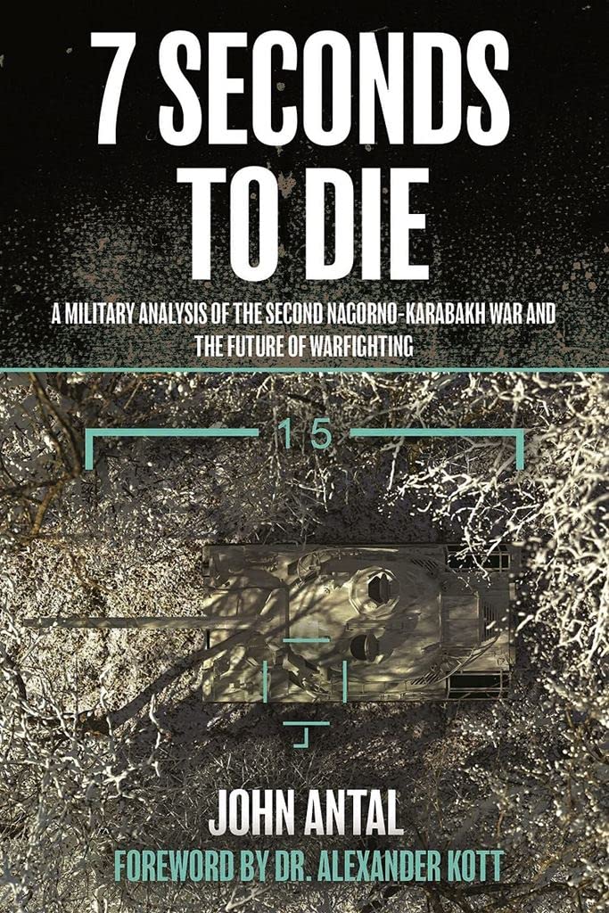Seven Seconds to Die: A Military Analysis of the Second Nagorno-Karabakh War and the Future of Warfighting Politics & History