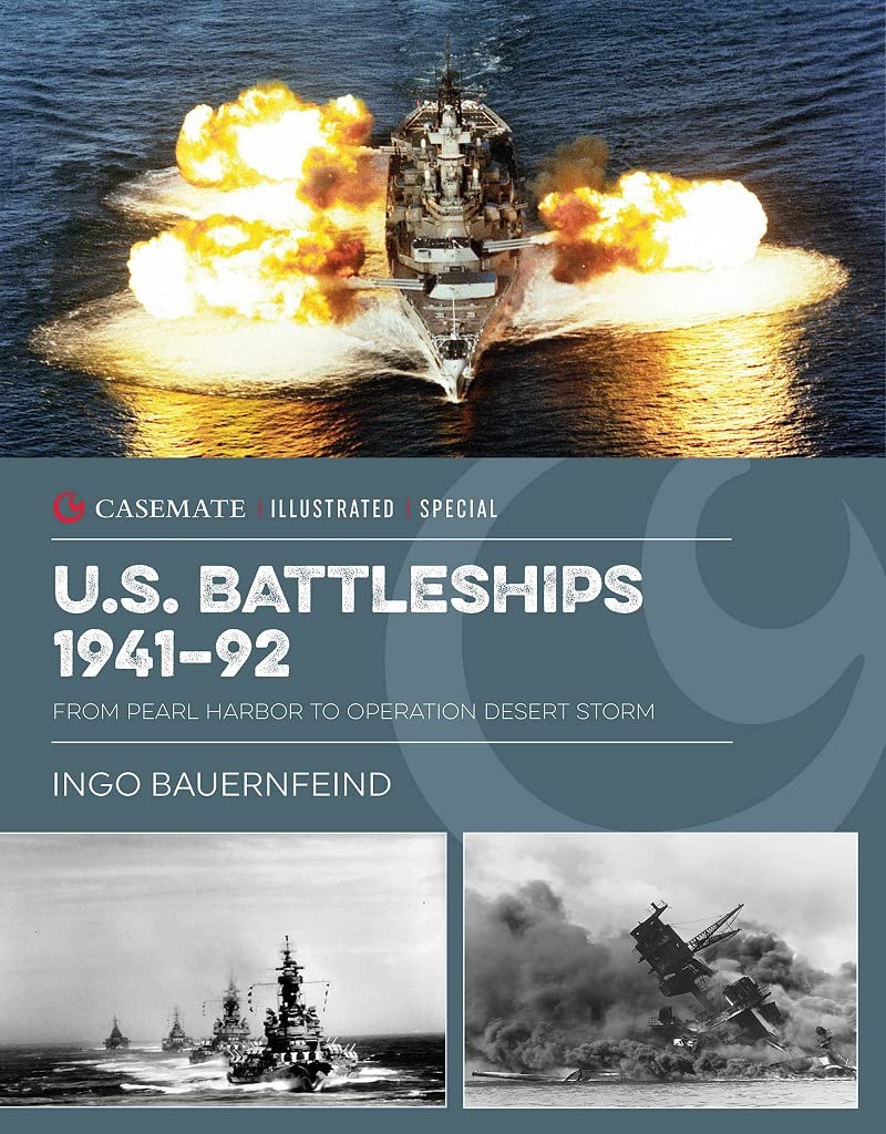 U.s. Battleships 1939–45: From Pearl Harbor to Operation Desert Storm (Casemate Illustrated Special, 16) Social Sciences