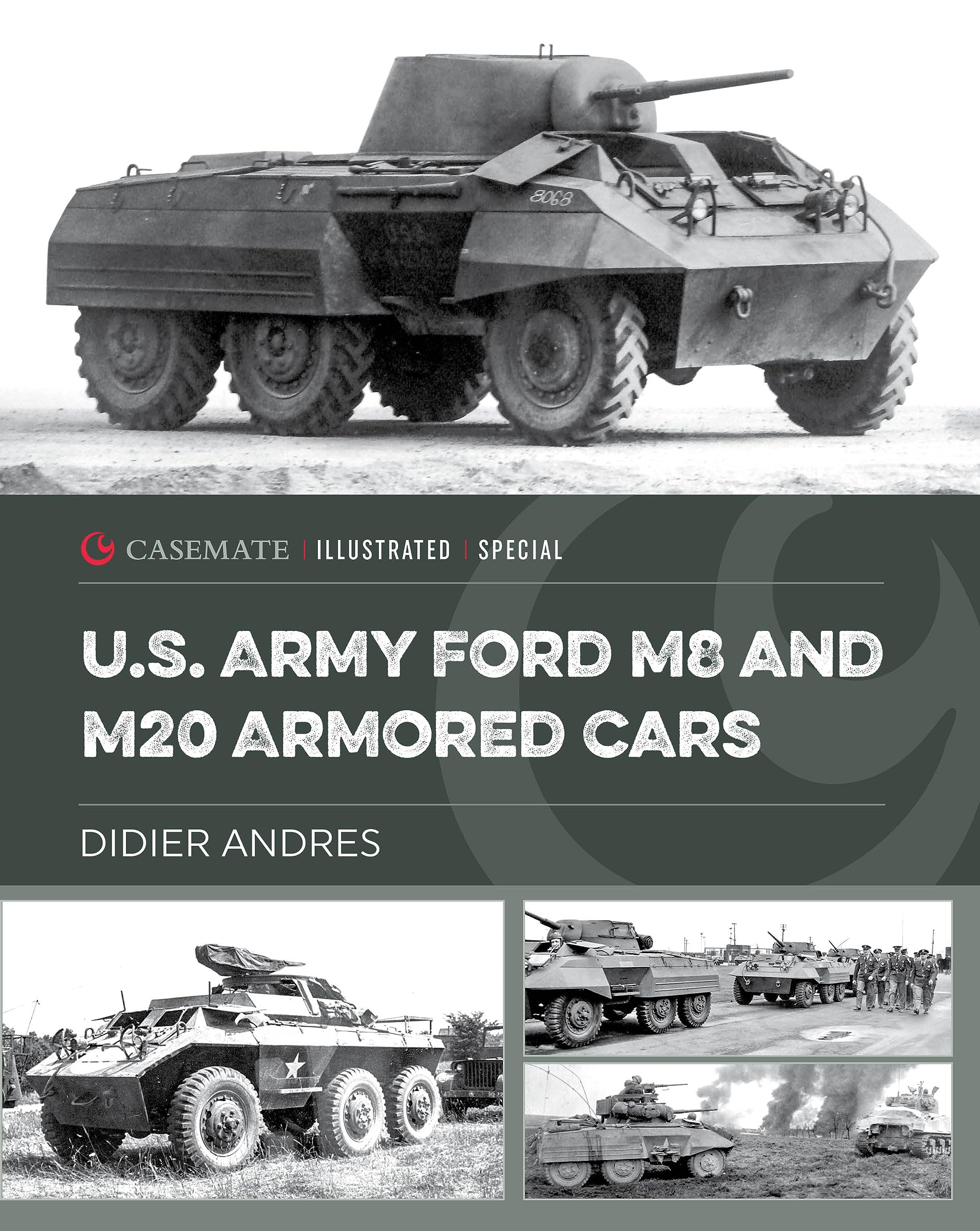 U.S. Army Ford M8 and M20 Armored Cars (Casemate Illustrated Special, 19) Social Sciences