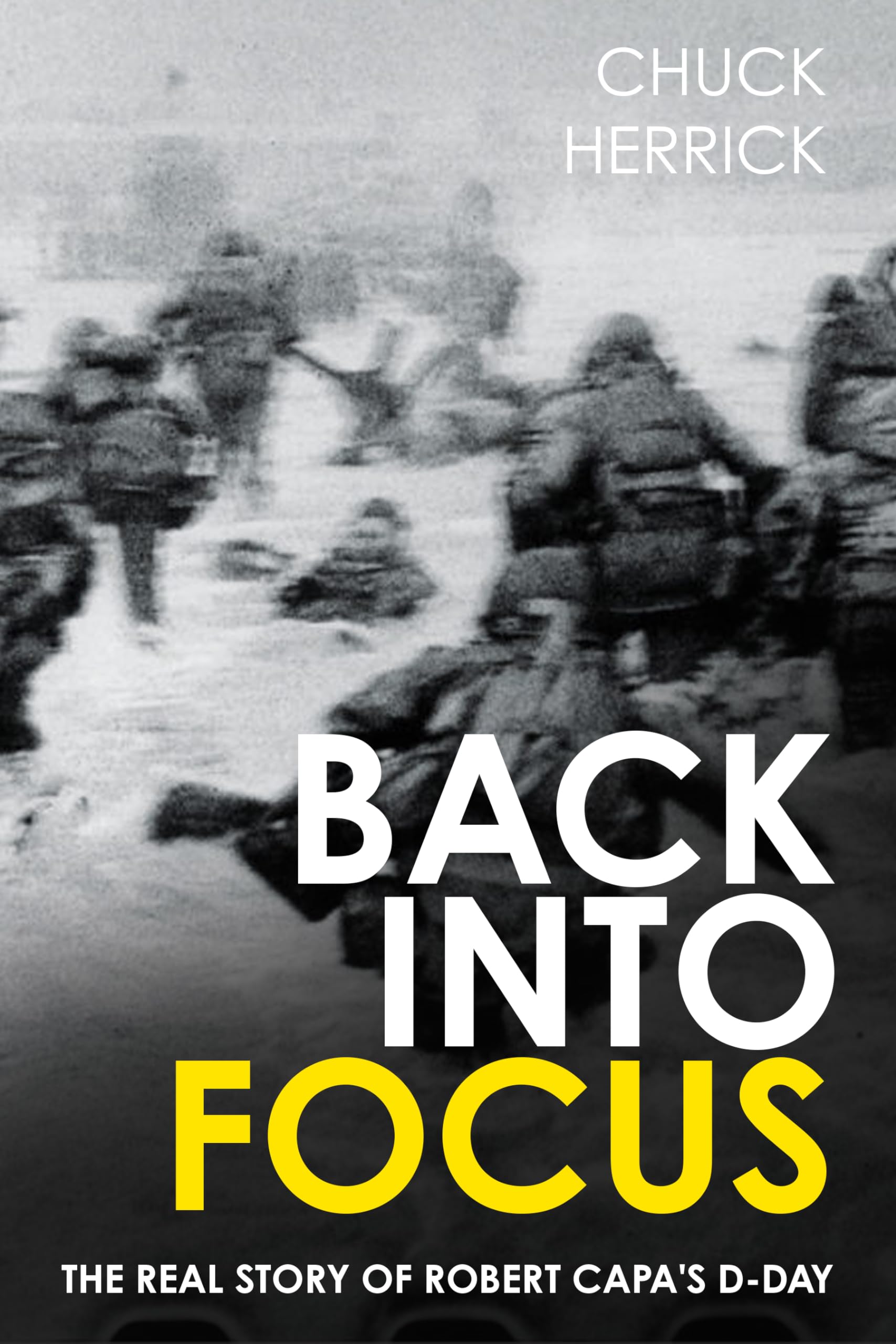 Back into Focus: The Real Story of Robert Capa's D-day Memories