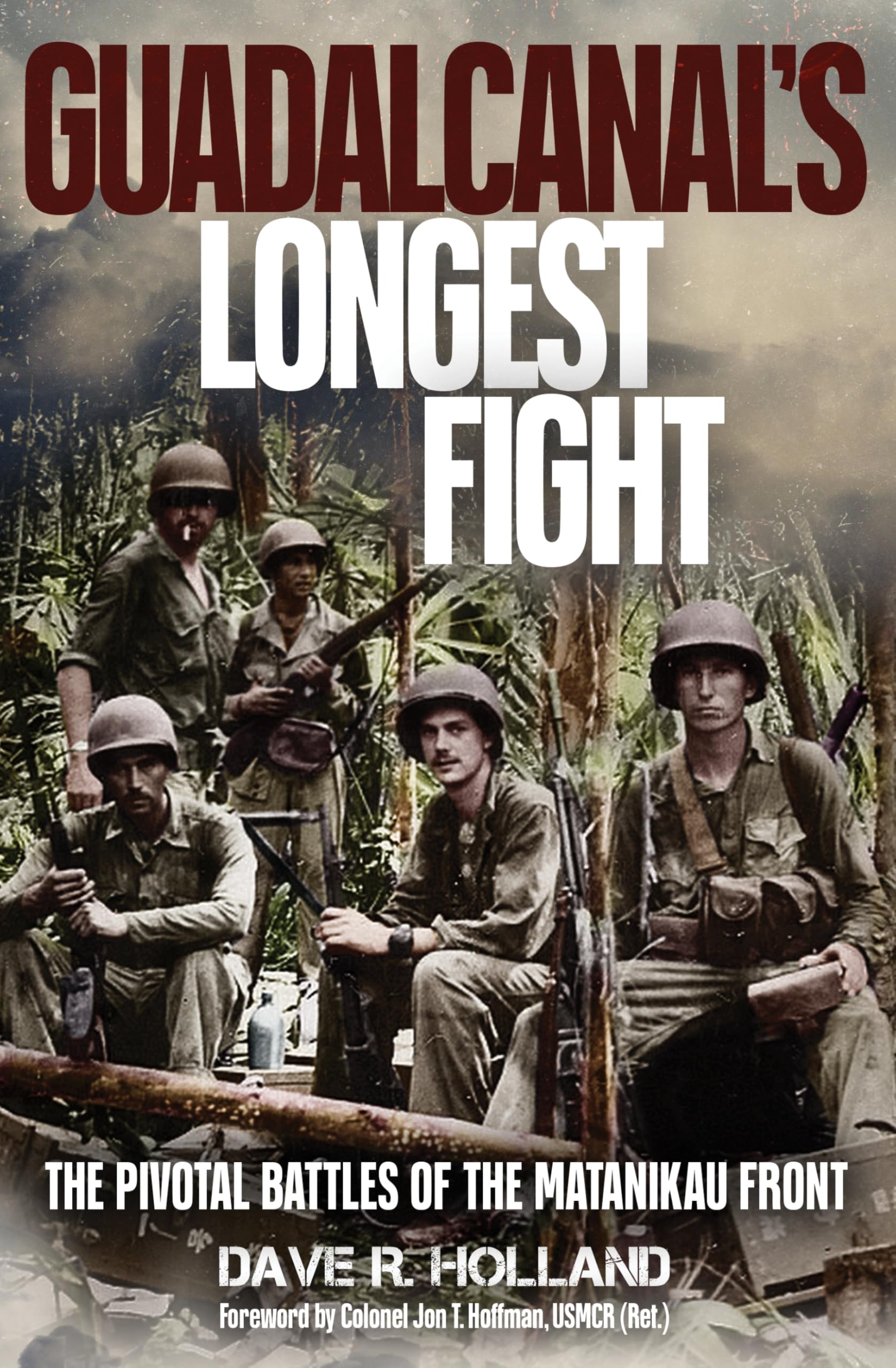 Guadalcanal's Longest Fight: The Pivotal Battles of the Matanikau Front Social Sciences