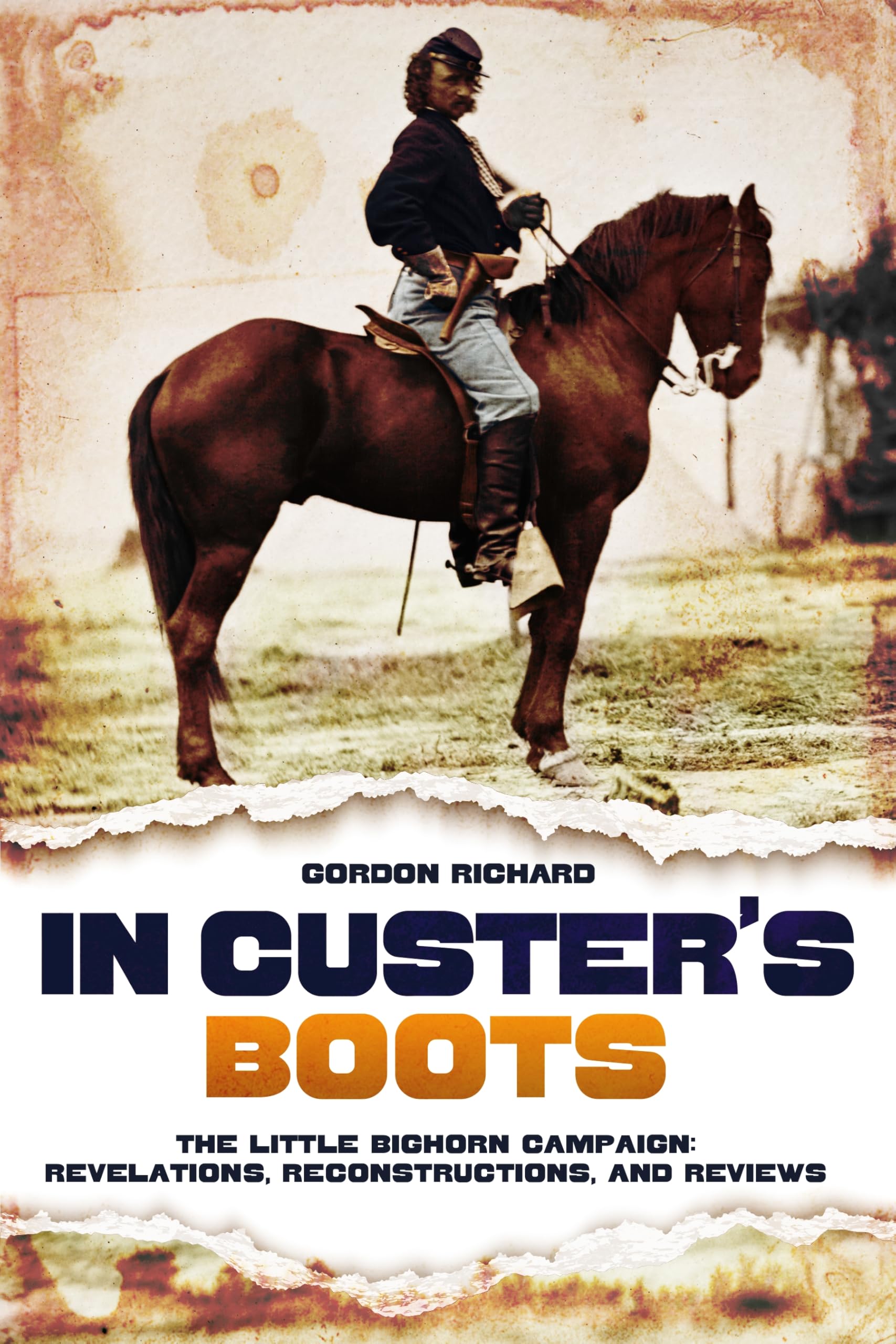 In Custer's Boots: The Little Bighorn Campaign: Revelations, Reconstructions, and Reviews Books