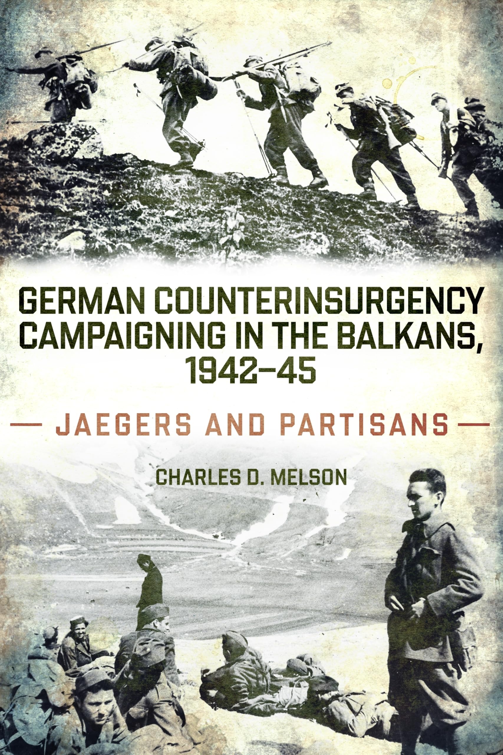 German Counterinsurgency Campaigning in the Balkans, 1942–45: Jaegers and Partisans Politics & History