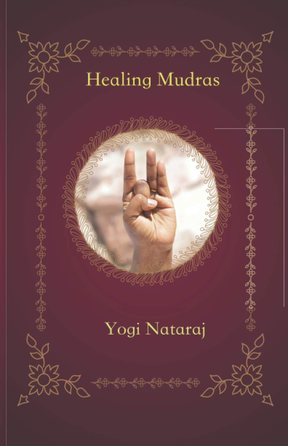 Healing Mudras: Yoga of the Hands Health, Nutrition & Fitness