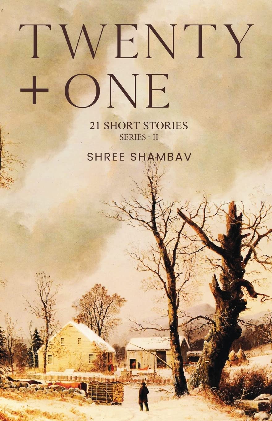 Twenty + One - 21 Short Stories - Series II Essays & Short Stories