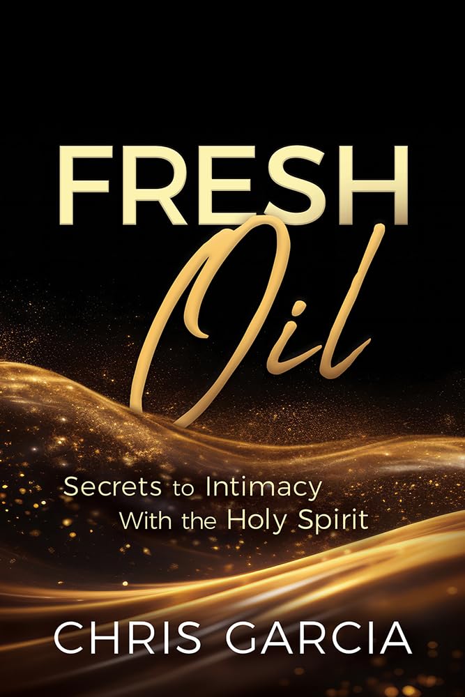 Fresh Oil: Secrets to Intimacy with the Holy Spirit Religion & Esotericism