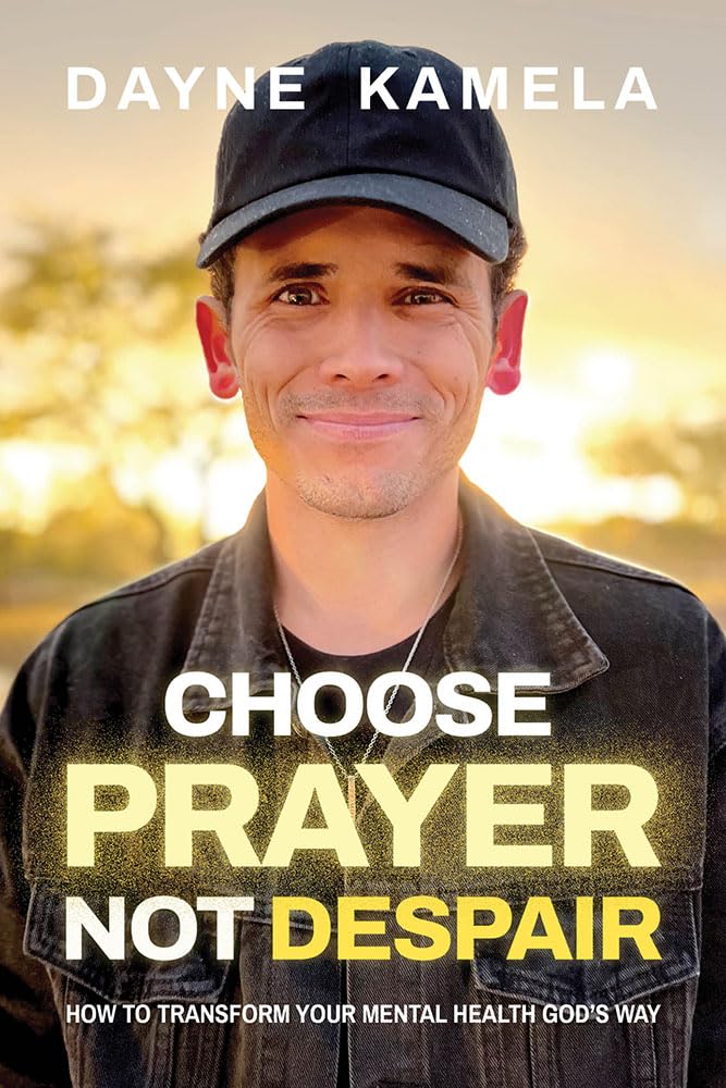 Choose Prayer, Not Despair: How to Transform Your Mental Health God's Way Health, Nutrition & Fitness