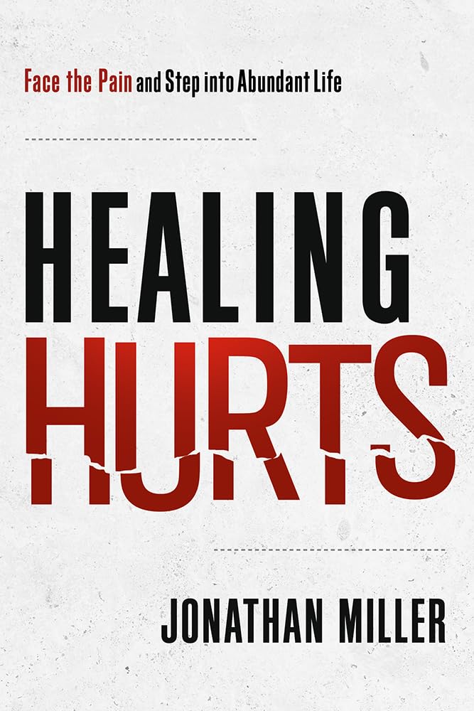 Healing Hurts: Face the Pain and Step into Abundant Life Religion & Esotericism