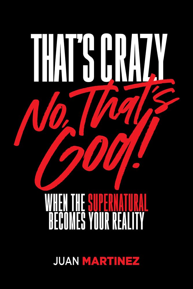 That's Crazy-No, That's God: When the Supernatural Becomes Your Reality Religion & Esotericism