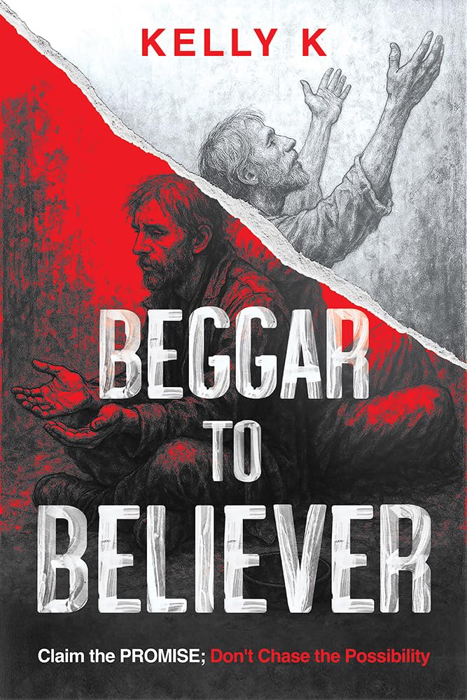 Beggar to Believer: Claim the Promise; Don't Chase the Possibility Religion & Esotericism