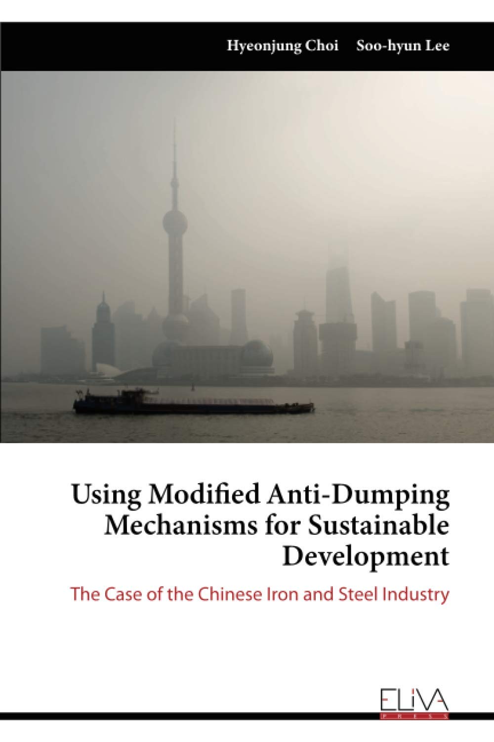 Using Modified Anti-Dumping Mechanisms for Sustainable Development: The Case of the Chinese Iron and Steel Industry Business, Finance & Career