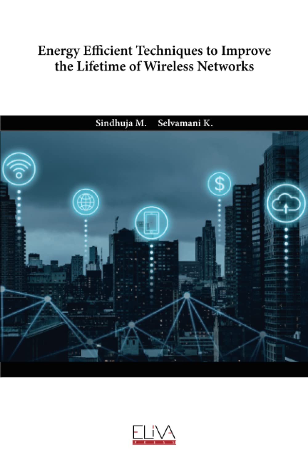 Energy Efficient Techniques to Improve the Lifetime of Wireless Networks Computer Science