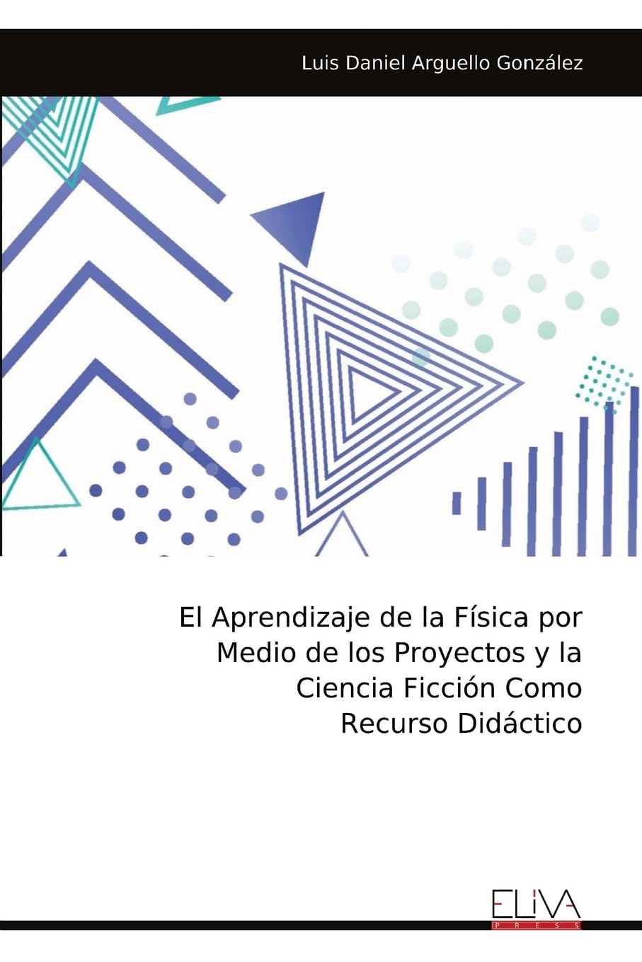 El Aprendizaje de la Física por Medio de los Proyectos y la Ciencia Ficción Como Recurso Didáctico¿¿ Business & Technology