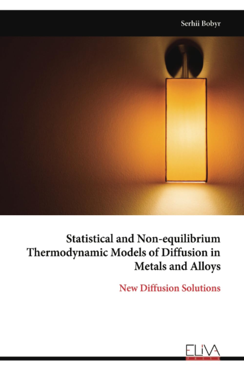 Statistical and Non-equilibrium Thermodynamic Models of Diffusion in Metals and Alloys Business & Technology