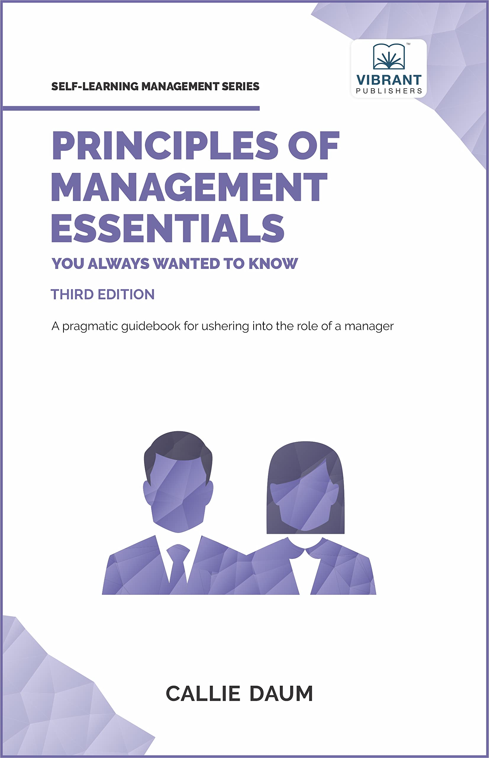 Principles of Management Essentials You Always Wanted To Know: A Comprehensive Guide to Leadership, Organizational Structures, and Decision Making (Self-Learning Management Series) Business, Finance & Career