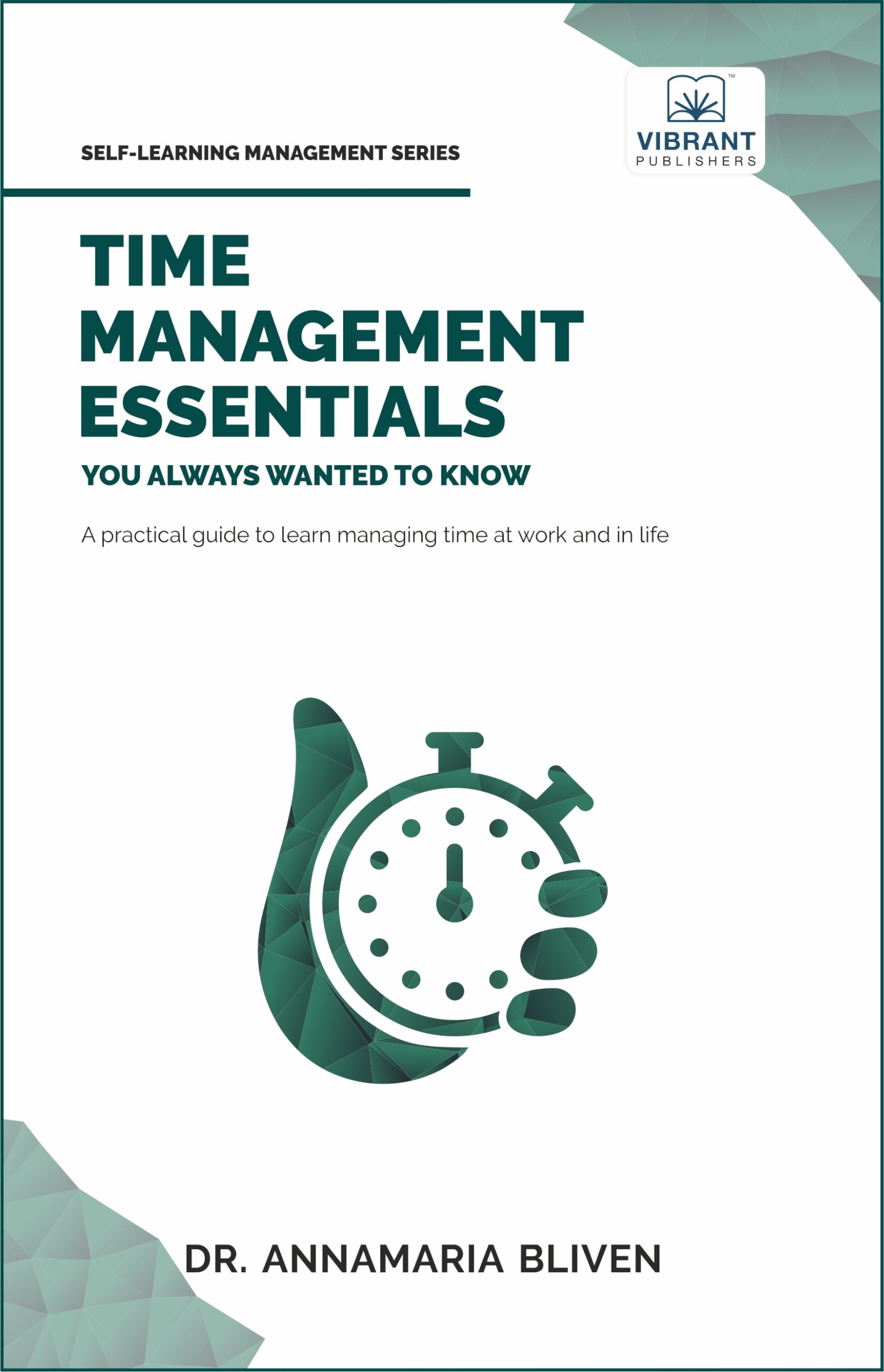 Time Management Essentials You Always Wanted To Know: Practical Strategies for Balancing Work, Home, Remote Work, and Personal Goals Effectively (Self-Learning Management Series) Law
