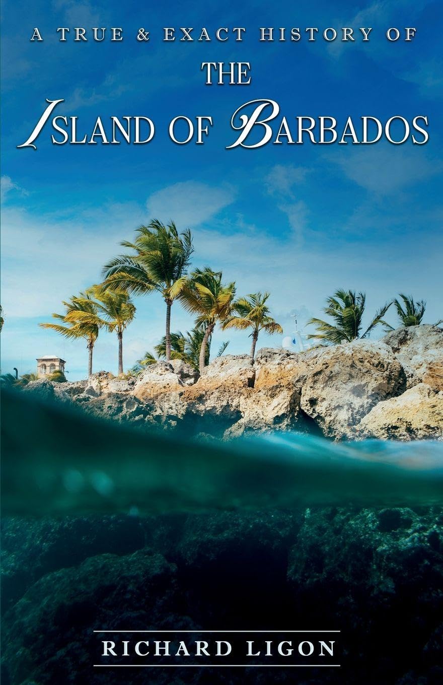 A True & Exact History Of The Island Of Barbados Politics & History