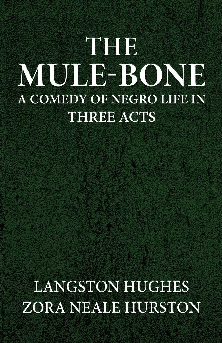 The mule-bone a comedy of Negro life in three acts Drama
