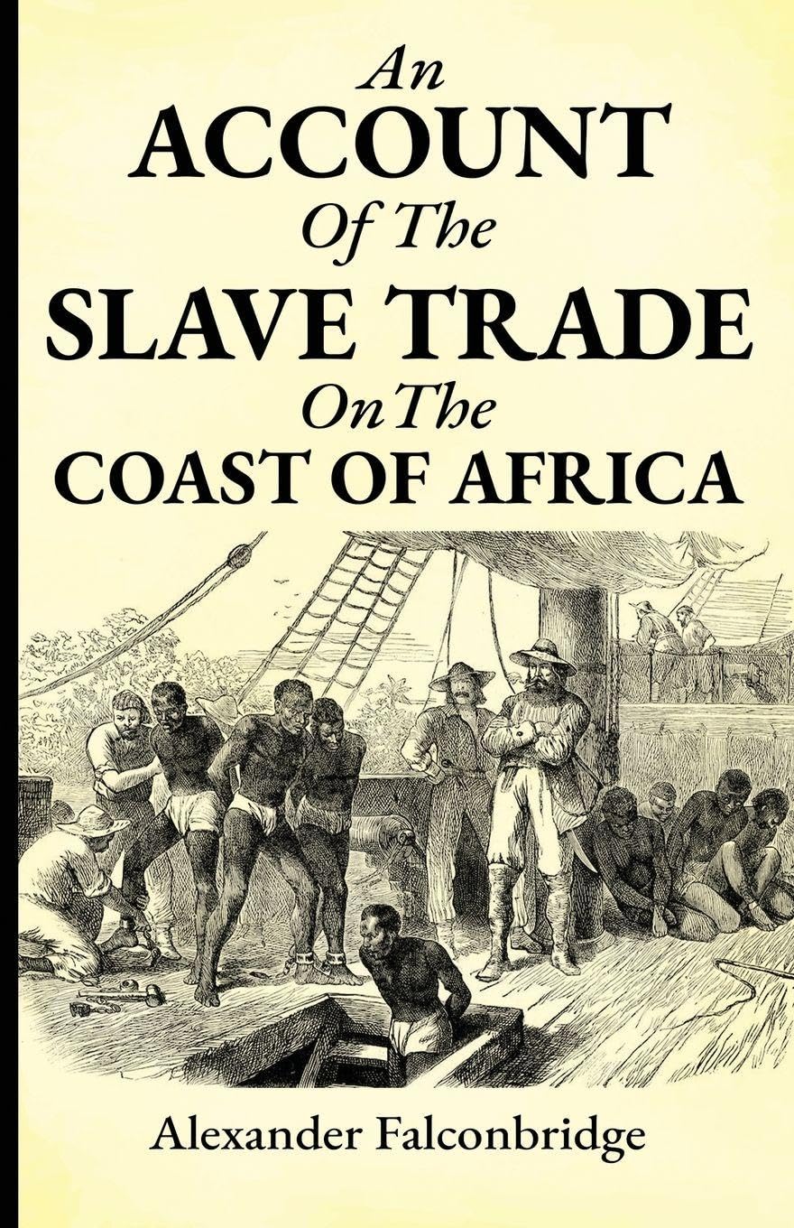 An account of the slave trade on the coast of Africa Politics & History