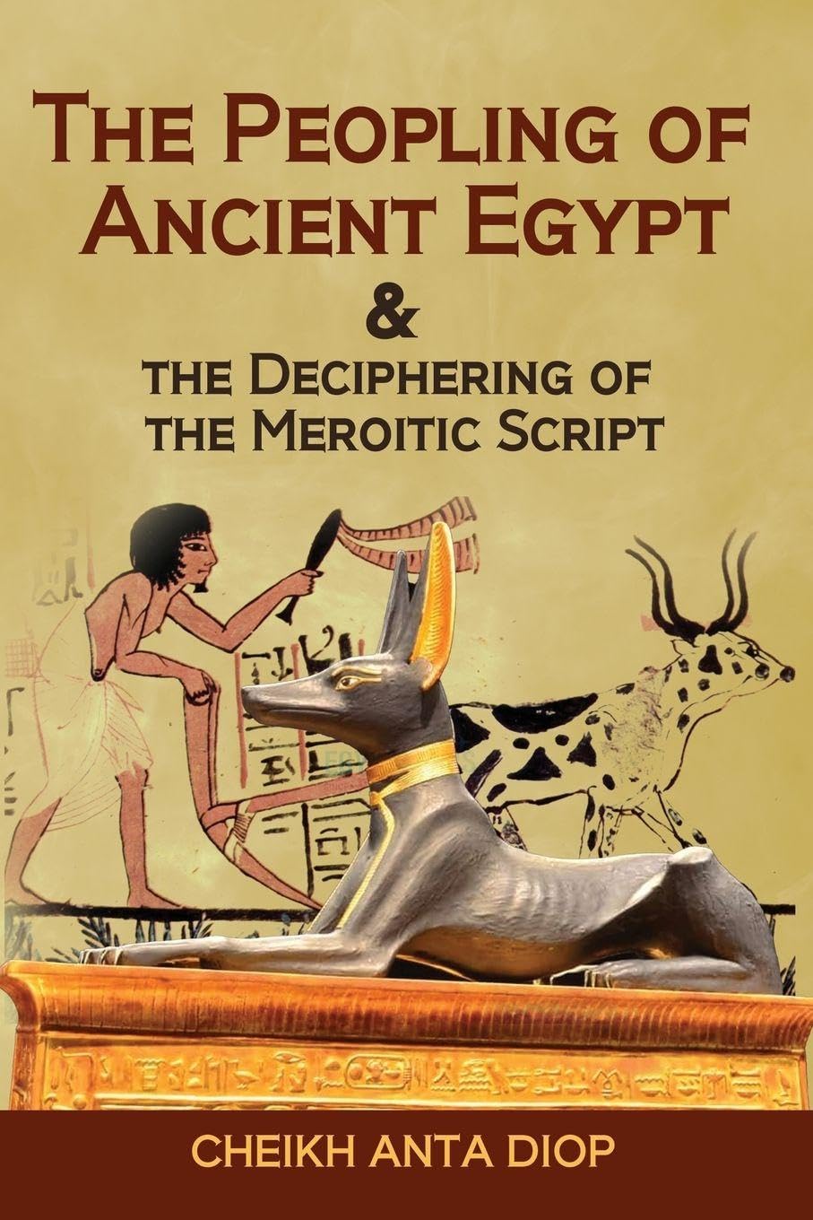 The Peopling of Ancient Egypt & the Deciphering of the Meroitic Script Learning & Reference