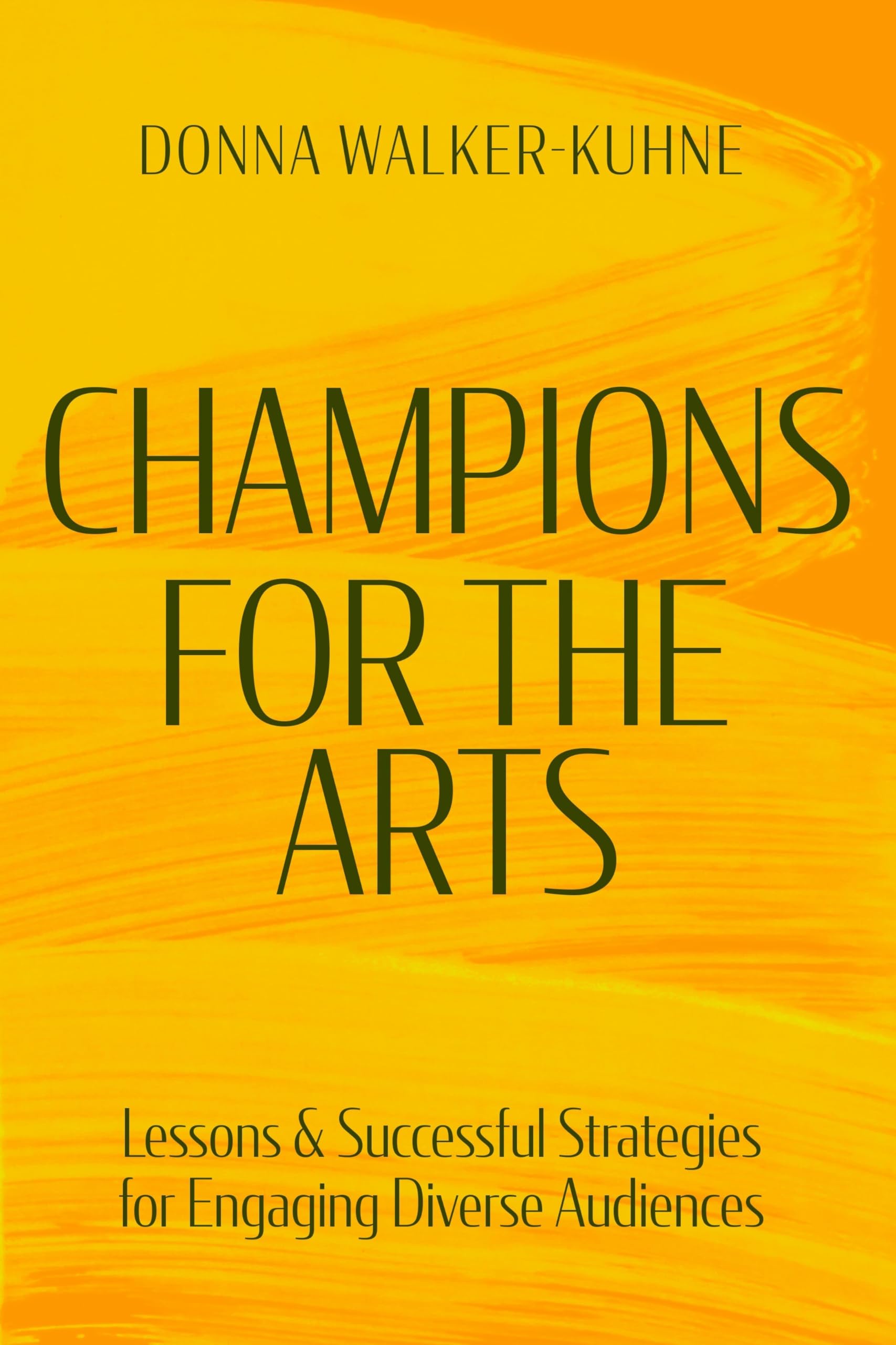 Champions for the Arts: Lessons and Successful Strategies for Engaging Diverse Audiences Media & Communication