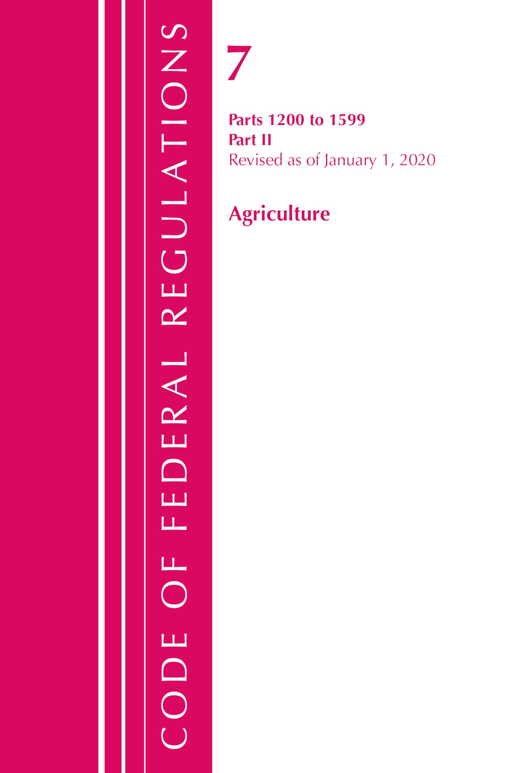 Code of Federal Regulations, Title 07 Agriculture 1200-1599, Revised as of January 1, 2020 Law