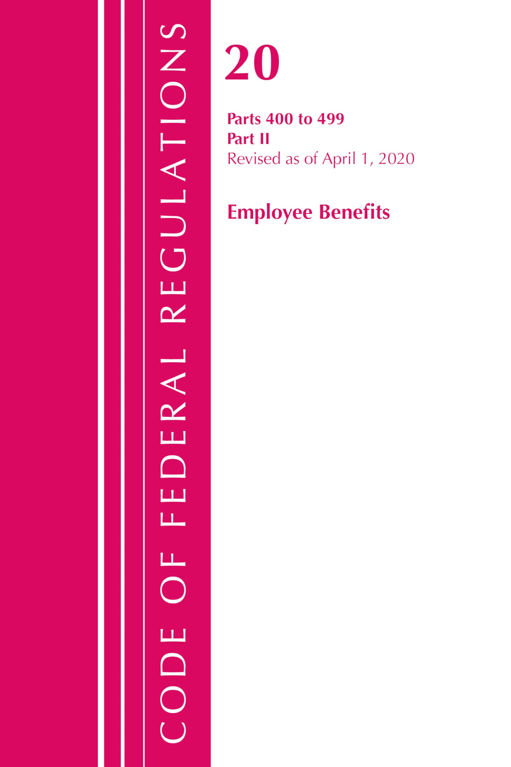 Code of Federal Regulations, Title 20 Employee Benefits 400-499, Revised as of April 1, 2020 Law