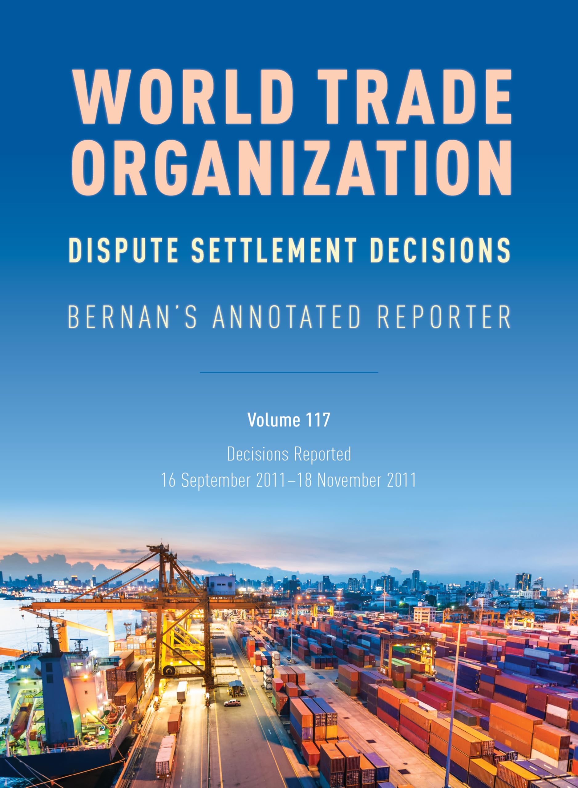 Wto Dispute Settlement Decisions: Bernan's Annotated Reporter Law