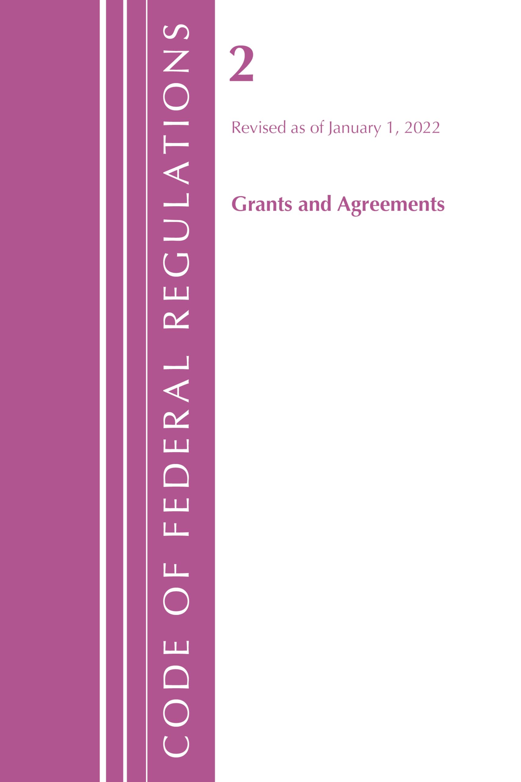 Code of Federal Regulations, Title 02 Grants and Agreements, Revised as of January 1, 2024 Law