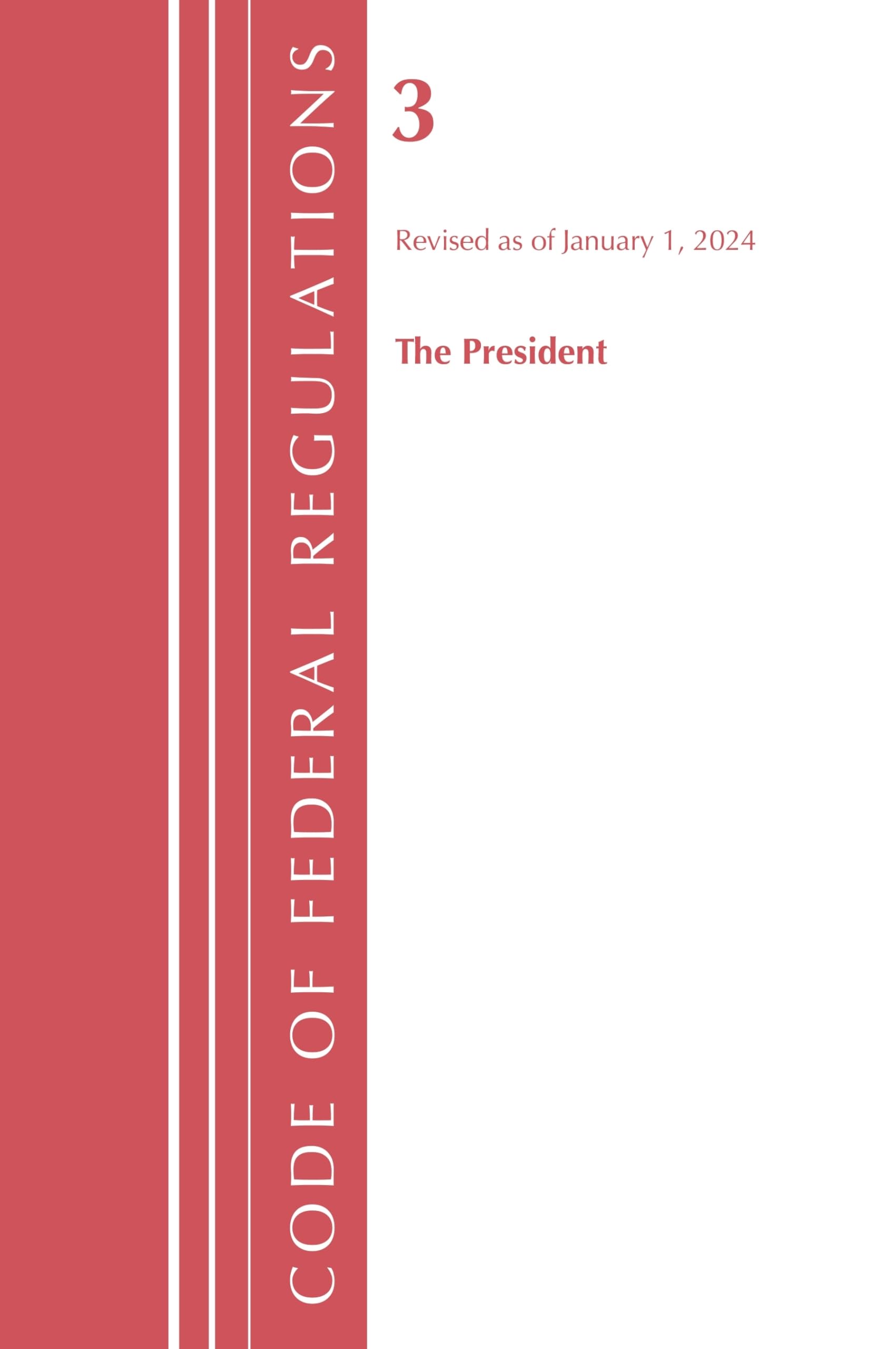 Code of Federal Regulations, Title 03 The President, Revised as of January 1, 2024 Law