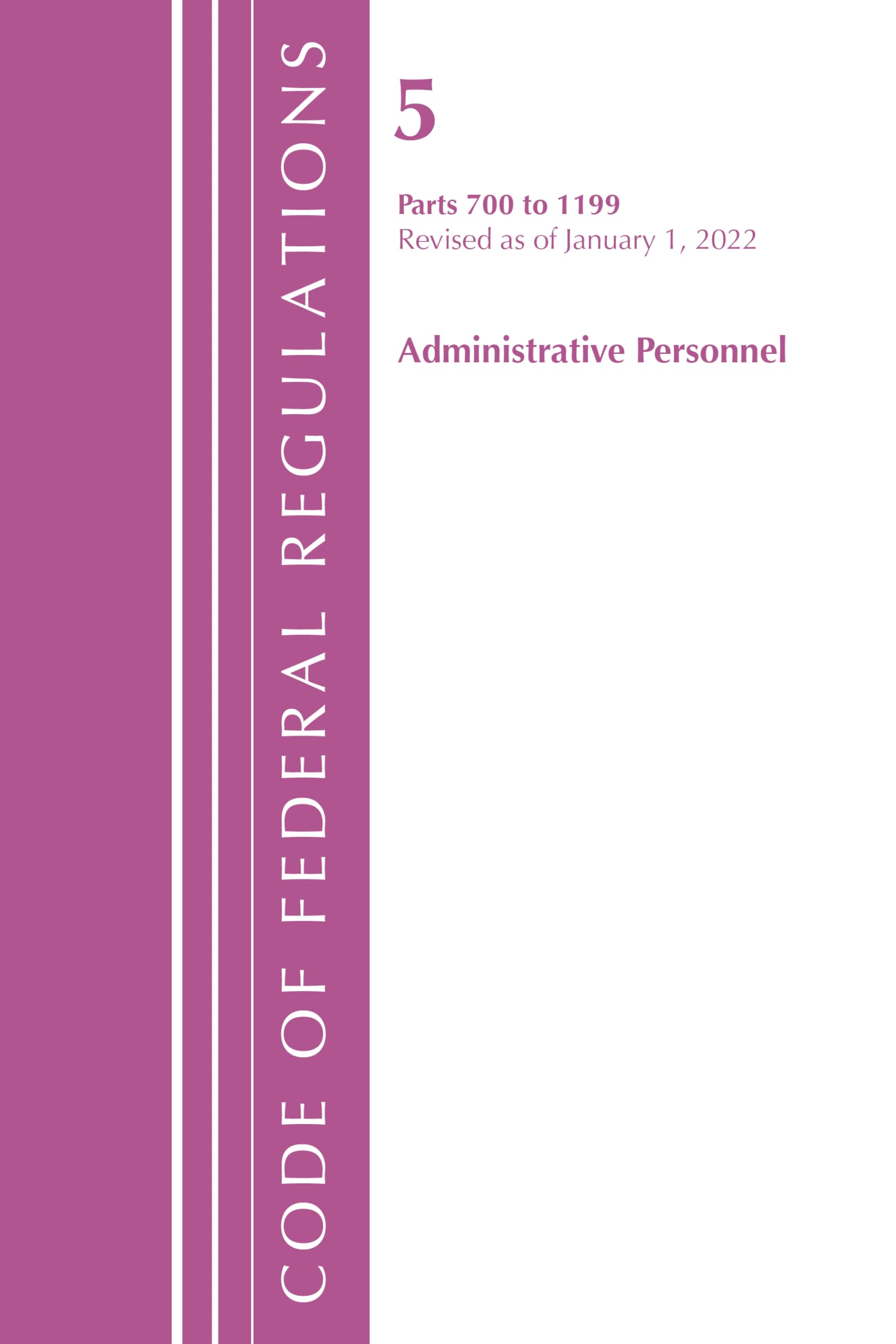 Code of Federal Regulations, Title 05 Administrative Personnel 700-1199, Revised as of January 1, 2024 Law