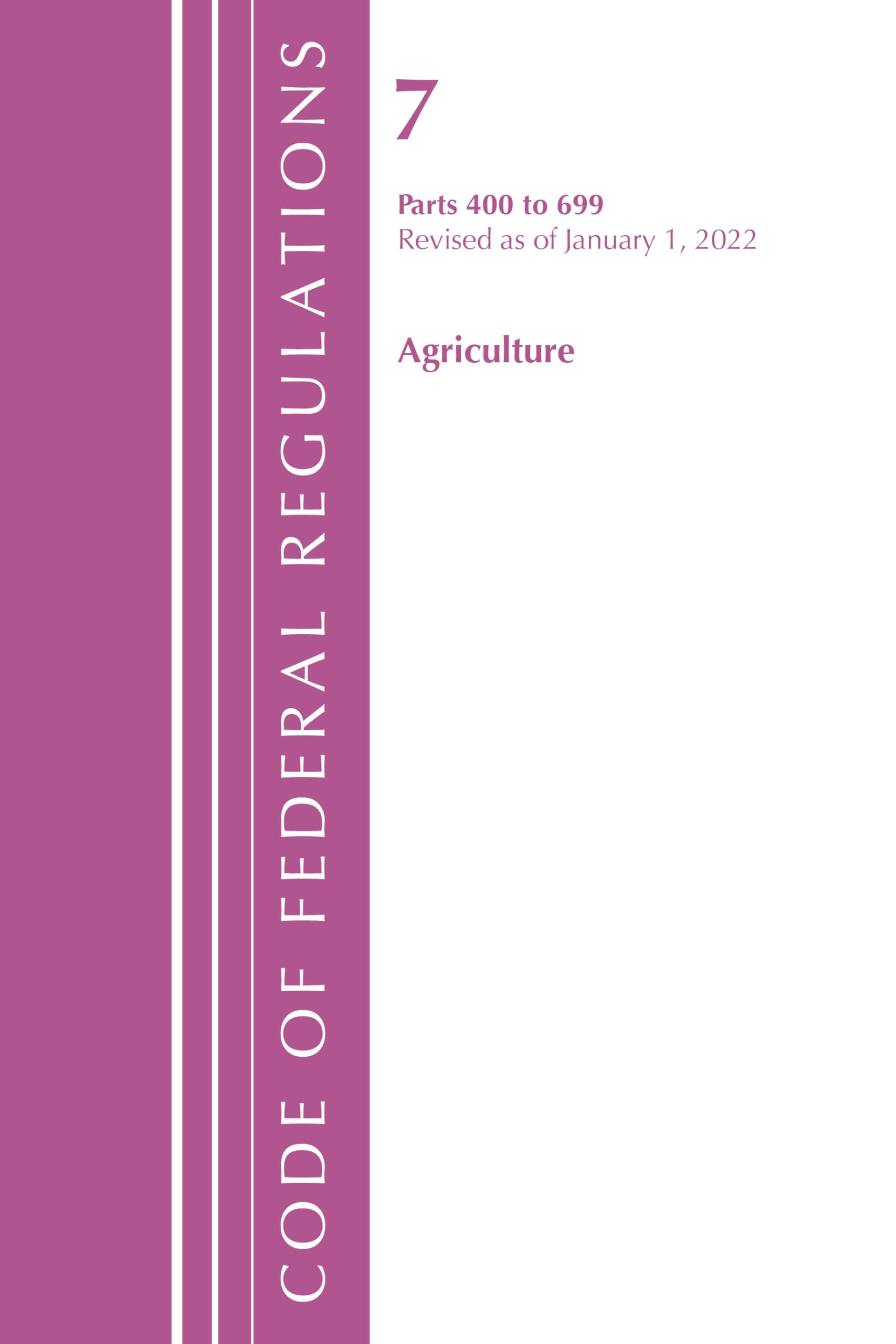 Code of Federal Regulations, Title 07 Agriculture 400-699, Revised as of January 1, 2024 Law