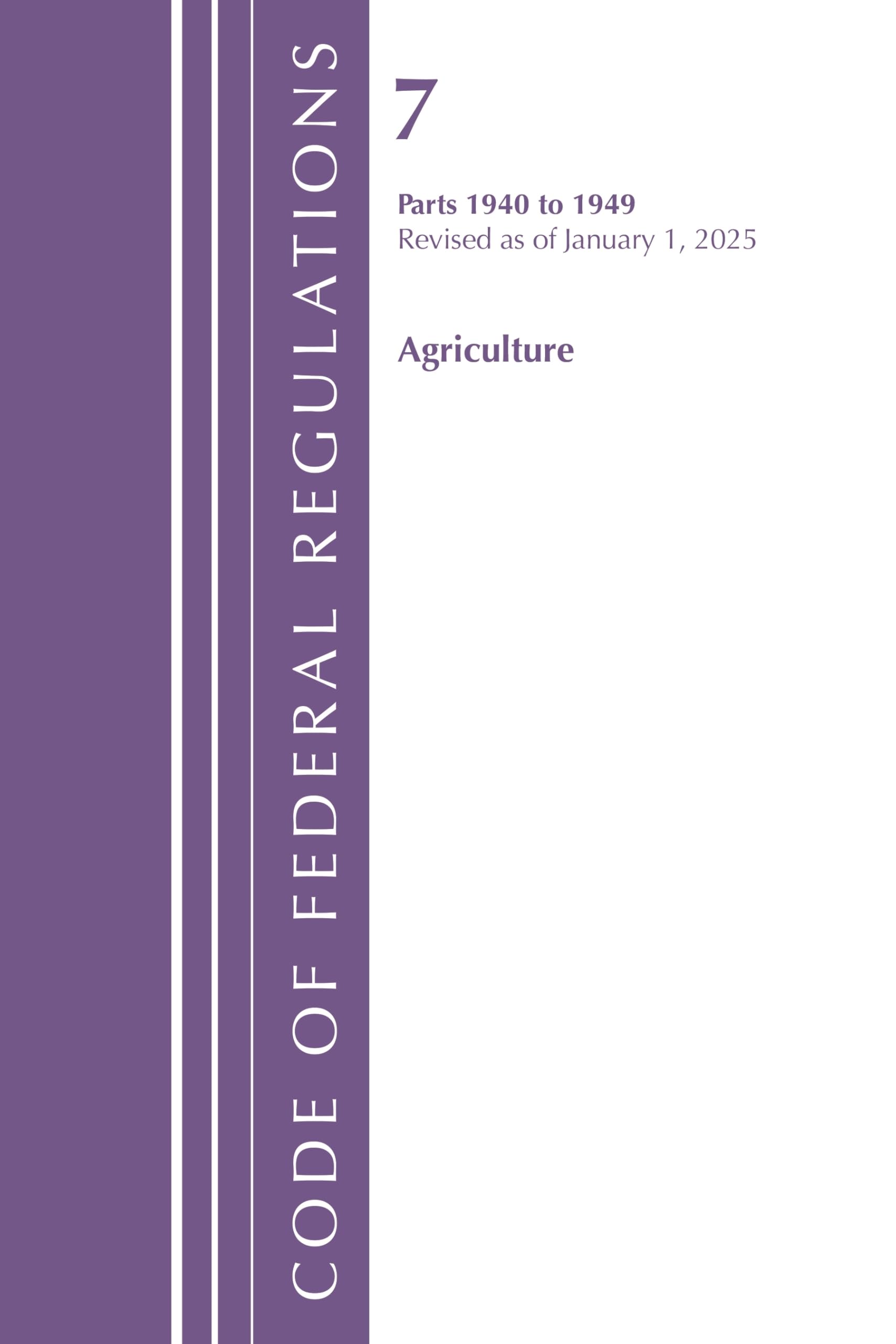 Code of Federal Regulations, Title 07 Agriculture 1940-1949, Revised as of January 1, 2025 Law