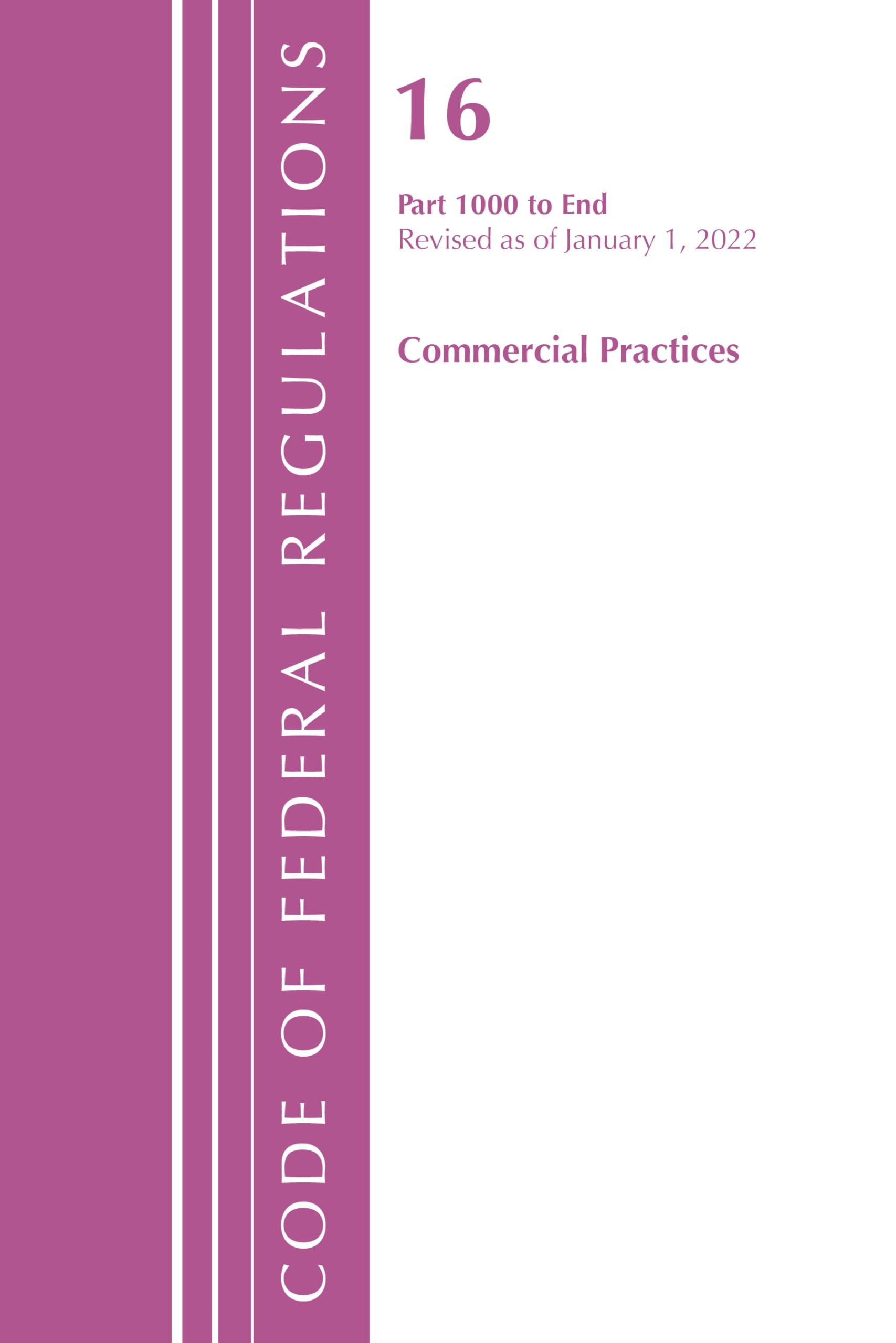 Code of Federal Regulations, Title 16 Commercial Practices 1000-End, Revised as of January 1, 2024 Law