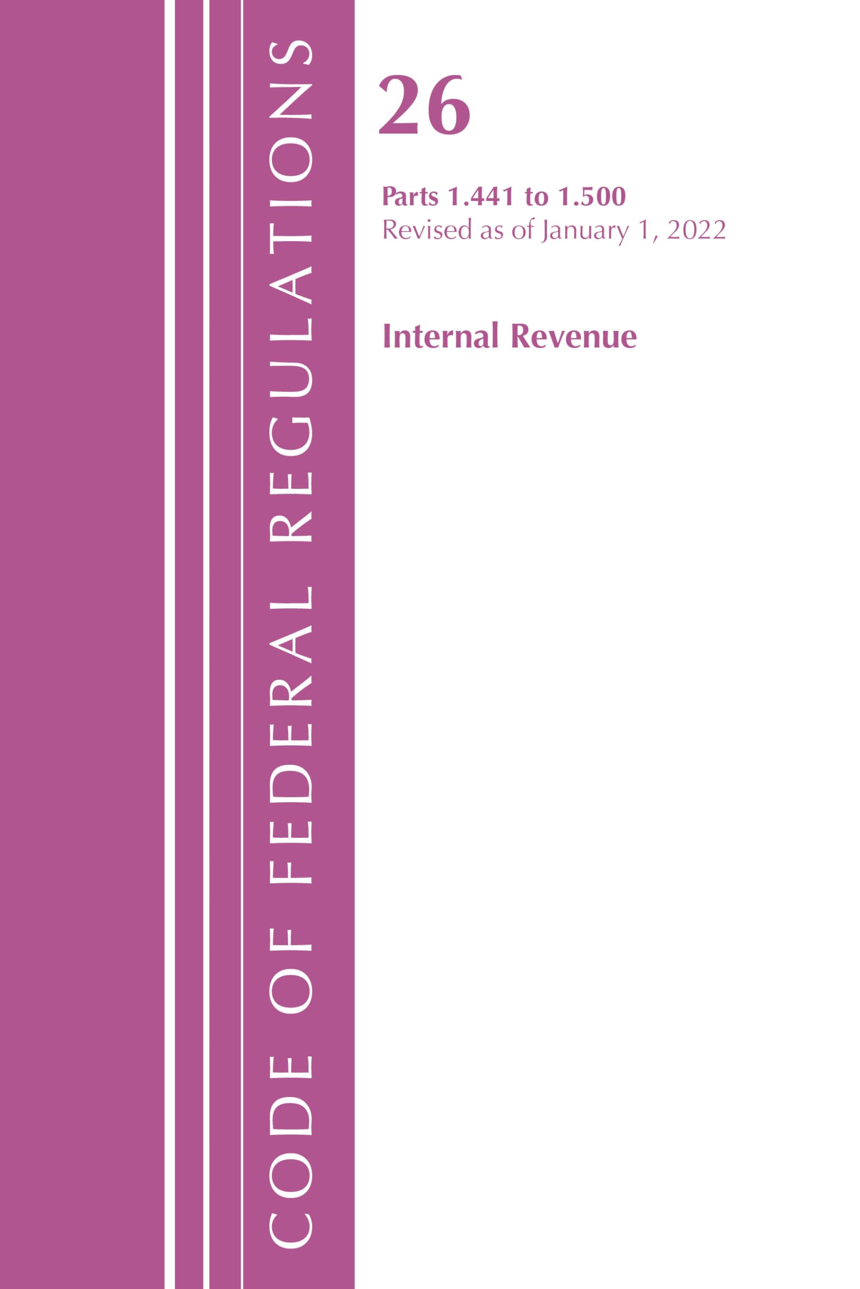 Code of Federal Regulations, Title 26 Internal Revenue 1.441-1.500, Revised as of April 1, 2021 Law