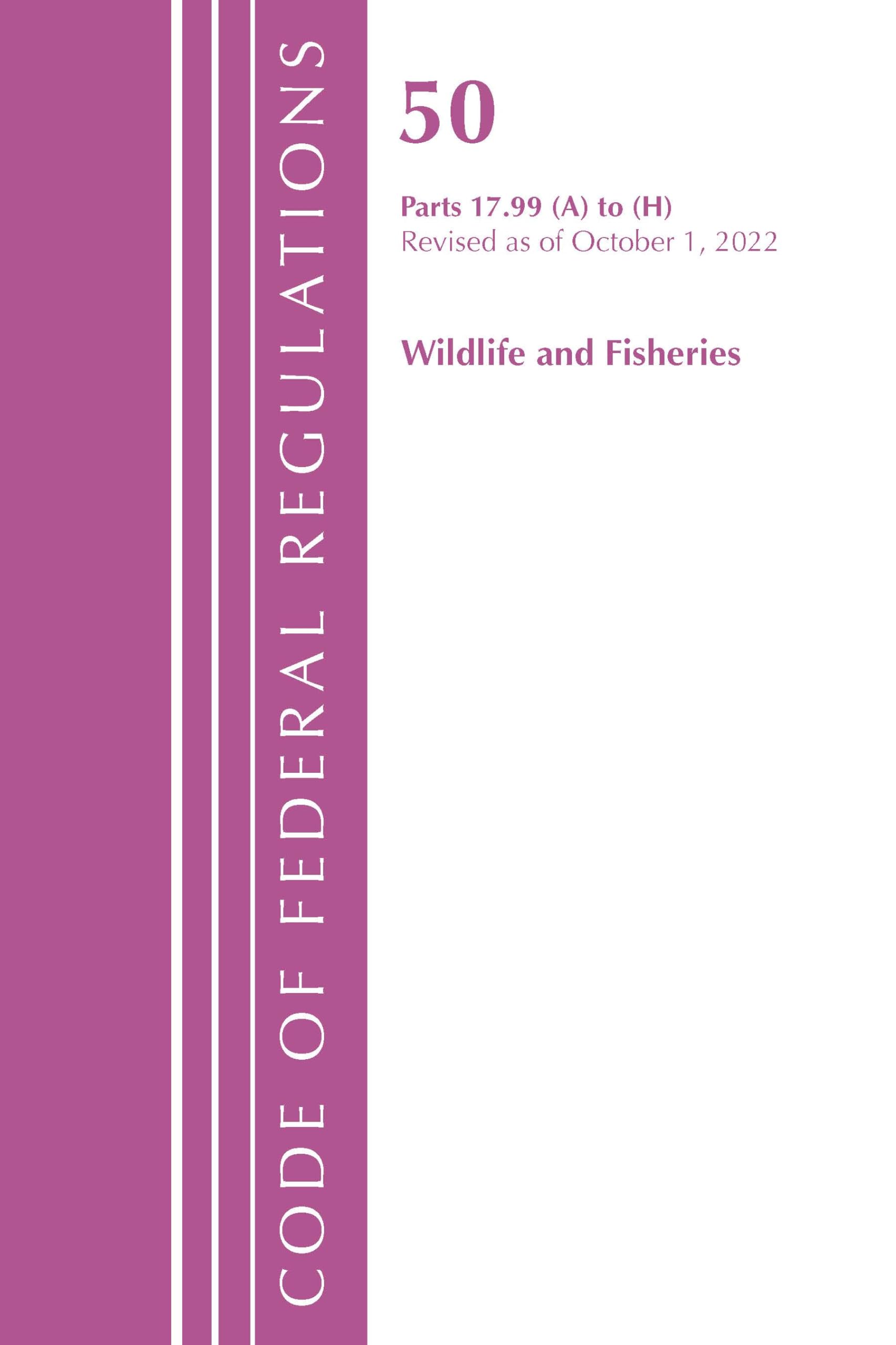 Code of Federal Regulations, Title 50 Wildlife and Fisheries 17.99 (a) to (h), Revised as of October 1, 2022 Law