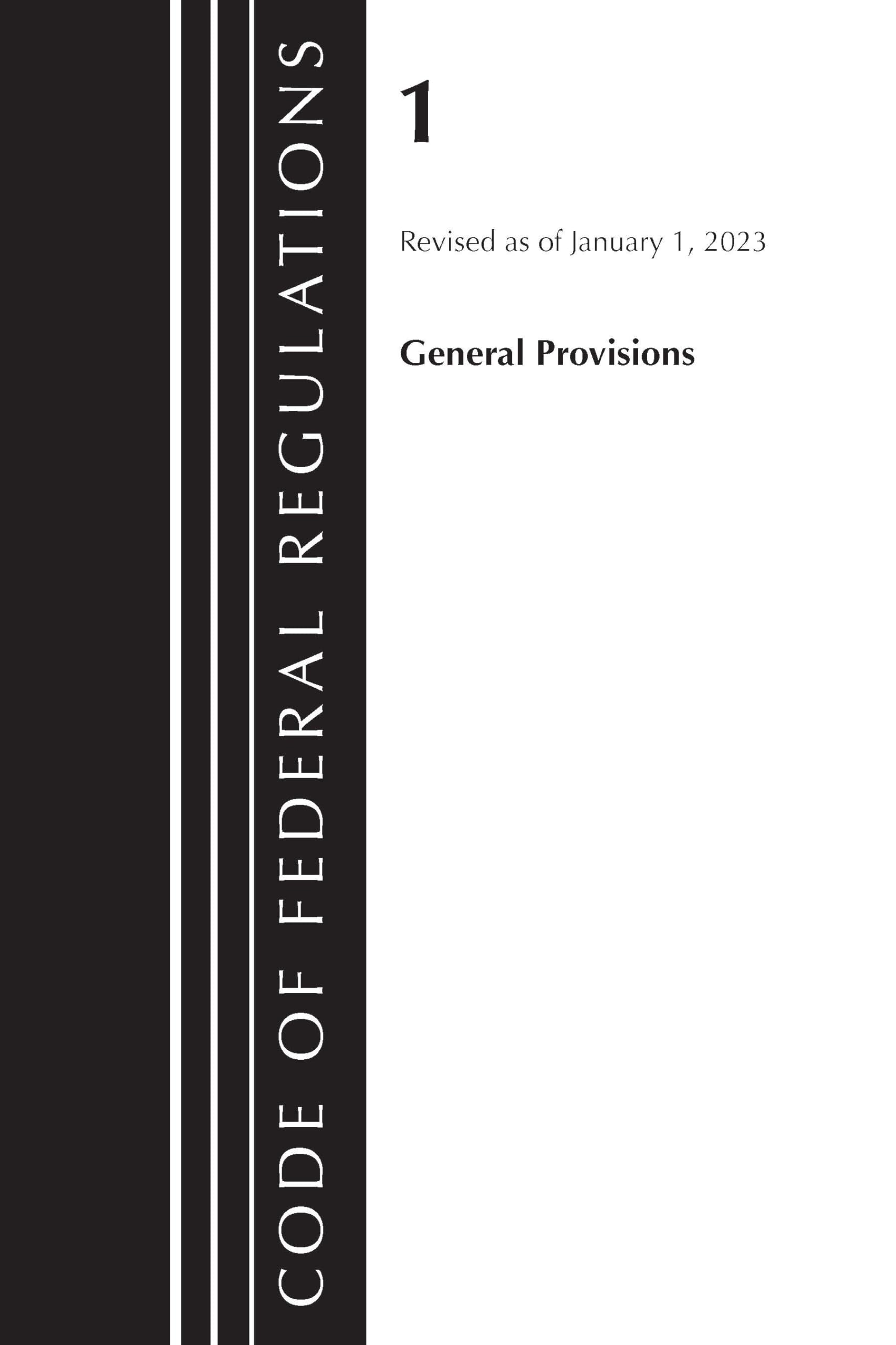 Code of Federal Regulations, Title 01 General Provisions, Revised as of January 1, 2023 Law