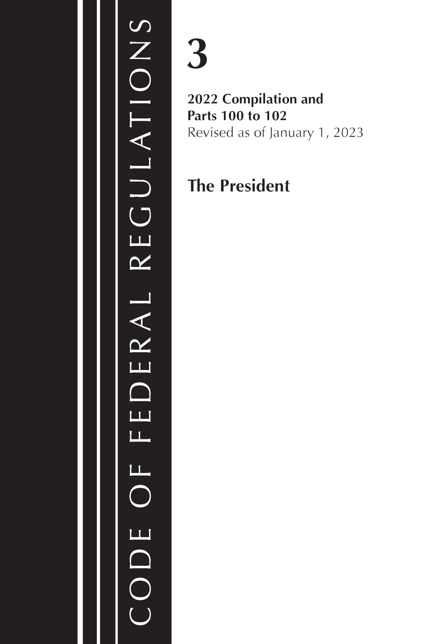 Code of Federal Regulations, Title 03 The President, Revised as of January 1, 2024 Law